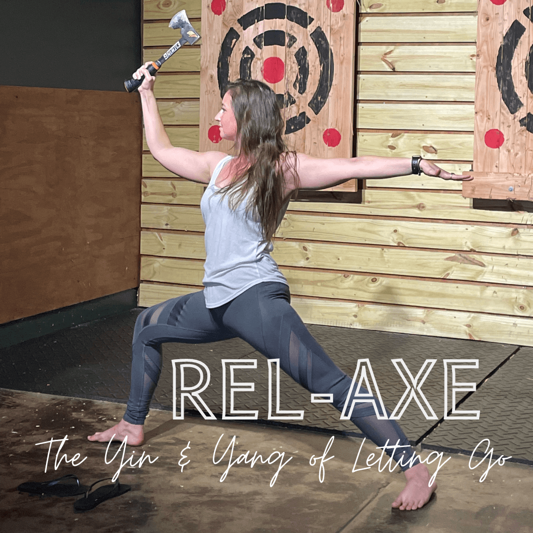 REL-AXE - The Yin and Yang of Letting Go